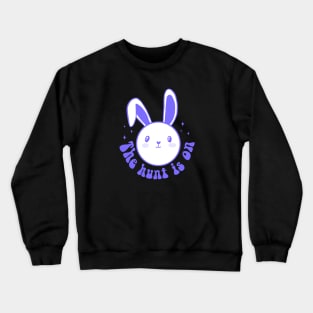 The hunt is on cute easter egg hunt design Crewneck Sweatshirt